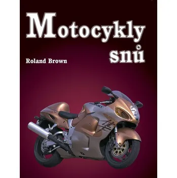 Roland Brown Motocykly snů Stav: Použité zboží - běžné opotřebení
