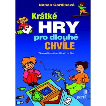 Nanon Gardinová Krátké hry pro dlouhé chvíle Stav: Použité zboží - běžné opotřebení