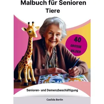 Encyklopedie Malbuch für Senioren Tiere - Senioren- und Demenzbeschäftigung - Casilda Berlin