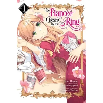 The Fiancee Chosen by the Ring, Vol. 1 - Hayase, Jyun; Matsuyuki, Yue