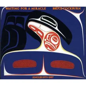 Zahraniční hudba 2CD Bruce Cockburn: Waiting For A Miracle, Singles 1970-1987 2017 Fat Box