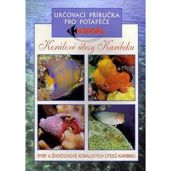 Přírodověda Neuveden Korálové útesy v karibiku - Určovací příručka pro potapěče - Ryby a živočichové korálových Stav: nová