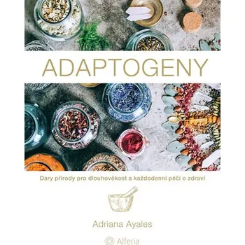 Populárně naučná literatura pro dospělé Adaptogeny - Adriana Ayales [čeština] (2024)