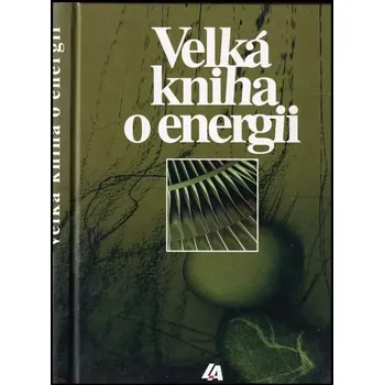 kolektiv autorů, Pavel August Velká kniha o energii Stav: Použité zboží - běžné opotřebení
