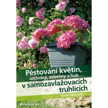 Pěstování květin, orchidejí, zeleniny a hub v samozavlažovacích truhlících