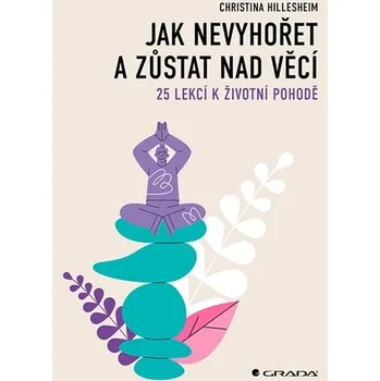 Osobní rozvoj Jak nevyhořet a zůstat nad věcí - Hillesheim Christina [čeština] (2024)