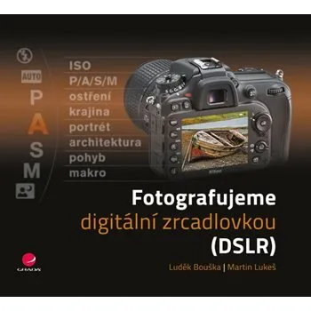 Osobní rozvoj Fotografujeme digitální zrcadlovkou