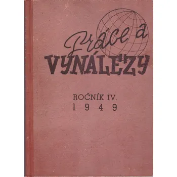 Rudolf Štechmiler Práce a vynálezy IV. ročník 1949 Stav: Použité zboží, běžné opotřebení
