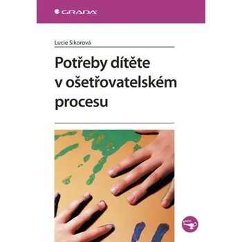 Potřeby dítěte v ošetřovatelském procesu