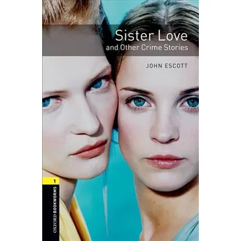 Anglický jazyk Oxford Bookw 1 Sister Love & Other Crime - Escott John