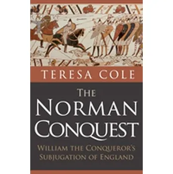 The Norman Conquest - Grossi, Teresa; Cole, Cassandra M. [EN] (2018, Brožovaná, Amberley Publishing)