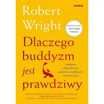 Dlaczego buddyzm jest prawdziwy - Robert Wright