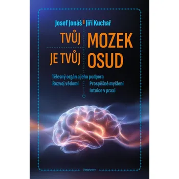 Tvůj mozek je tvůj osud - MUDr. Josef Jonáš, Jiří Kuchař