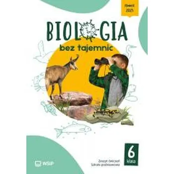 Biologia bez tajemnic. Szkoła podstawowa klasa 6. Zeszyt ćwiczeń
