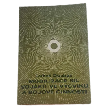 Mobilizace sil vojáků ve výcviku a bojové činnosti - ANTIKVARIÁT (Luboš Ducháč)