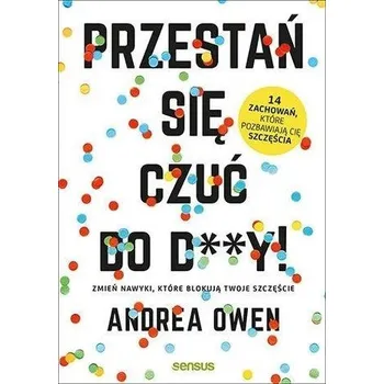 Przestań się czuć do d**y! - Andrea Owen