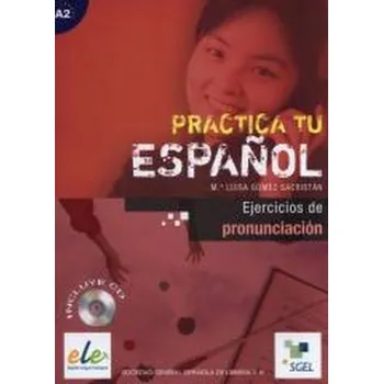 Practica tu espanol. Ejercicios de.. A2 + CD - praca zbiorowa