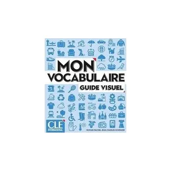 Mon vocabulaire guide visuel książka A1/B2 - Romain Racine, Jean-Charles Schenker