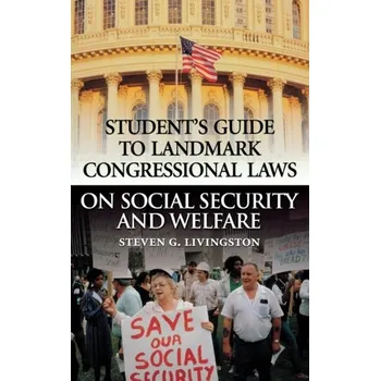 Student's Guide to Landmark Congressional Laws on Social Security and Welfare - Livingston, Steven G.