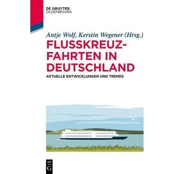 Flusskreuzfahrten in Deutschland - Wolf, Antje
