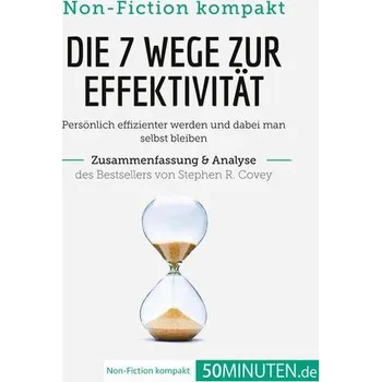 Osobní rozvoj Die 7 Wege zur Effektivität. Zusammenfassung & Analyse des Bestsellers von Stephen R. Covey - 50Minuten