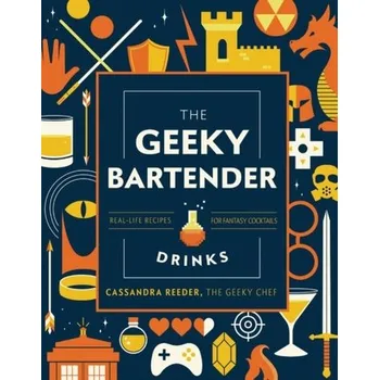 The Geeky Bartender Drinks - Reeder, Cassandra