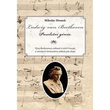 Umění Ludwig van Beethoven - Poselství génia