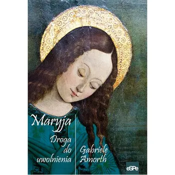 Maryja. Droga do uwolnienia - Gabriele Amorth