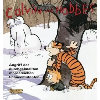 Calvin und Hobbes - Angriff der durchgeknallten mörderischen Schneemutanten - Bill Watterson