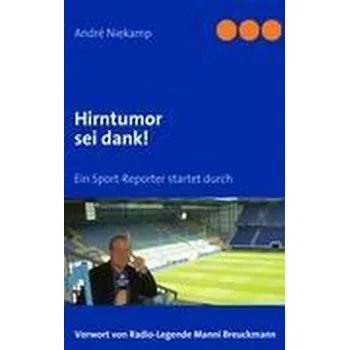 Hirntumor sei dank! - Niekamp, André