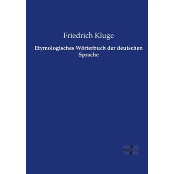 Příroda Etymologisches Wörterbuch der deutschen Sprache - Kluge, Friedrich [DE] (2019, Brožovaná, Vero Verlag)