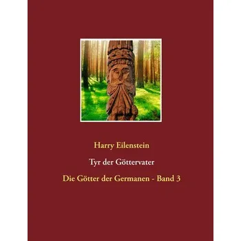Tyr der Göttervater - Eilenstein, Harry