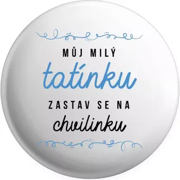 Placka Můj milý tatínku, zastav se na chvilinku
