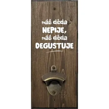 Otvírák Nástěnný otvírák Náš děda nepije, náš děda degustuje