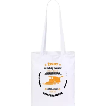 Látková taška Život už nebude jako dřív, až tě svezu svým kombajnem