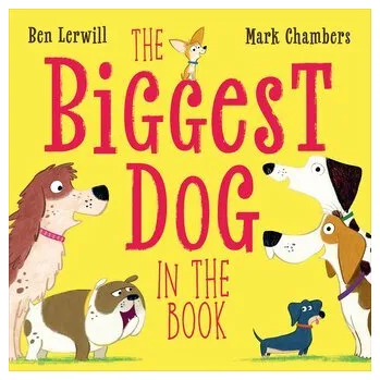 Příroda The Biggest Dog in the Book - Lerwill, Ben