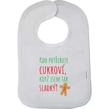 Bryndák Dětský bryndák Kdo potřebuje cukroví, když jsem tak sladký!