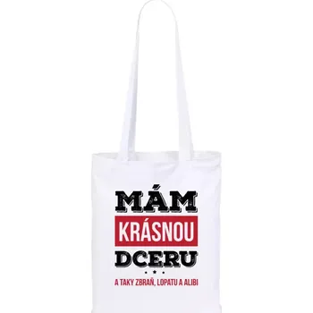 Látková taška Mám krásnou dceru, a taky zbraň, lopatu a alibi