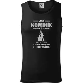 Pánské tílko Pánské tílko Samozřejmě, že jsem blázen - kominík