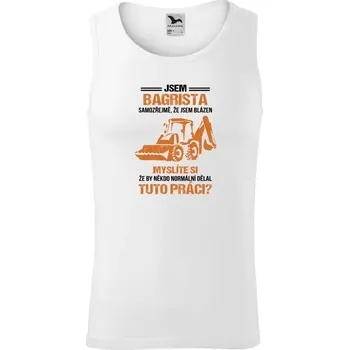 Pánské tílko Pánské tílko Samozřejmě, že jsem blázen - bagrista