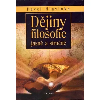 Dějiny filosofie - jasně a stručně - Pavel Hlavinka