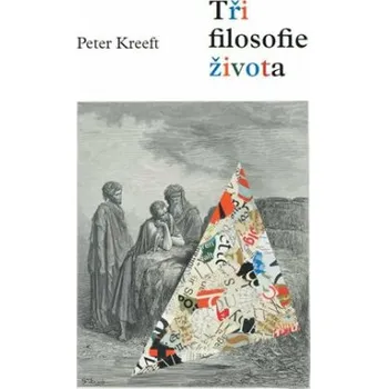 Tři filosofie života - Peter Kreeft