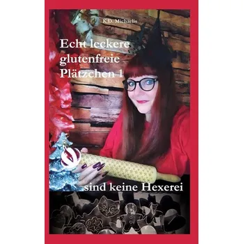 Echt leckere glutenfreie Plätzchen 1 - Michaelis, K. D.