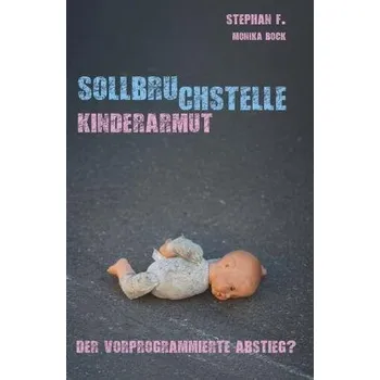 Sollbruchstelle Kinderarmut - Koß, Stephan