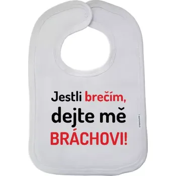 Bryndák Dětský bryndák Jestli brečím, dejte mě bráchovi