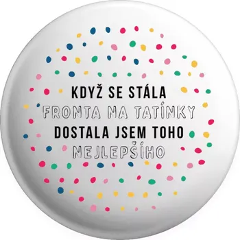 Placka Když se stála fronta na tatínky, dostala jsem toho nejlepšího