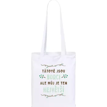 Látková taška Tátové jsou borci, ale můj je ten největší