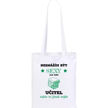 Látková taška Nesnáším být sexy, ale jsem učitel