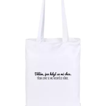 Látková taška Dělám, jen když se mi chce