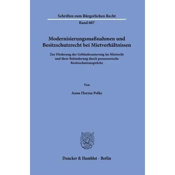 Modernisierungsmaßnahmen und Besitzschutzrecht bei Mietverhältnissen - Gaile, Veronika Julie